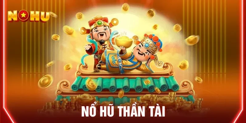 Game Thần Tài NOHU - Nổ Hũ Thần Tài Bách Phát Bách Trúng 