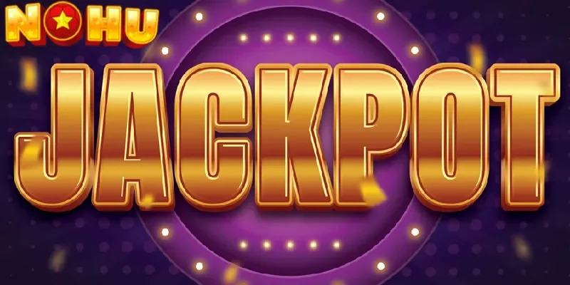 Jackpot NOHU - Trải Nghiệm Trò Chơi Nổ Hũ Hấp Dẫn Cực Đỉnh